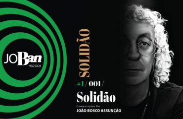 Solidão / Coleção de músicas nº I / Canção nº 001 / JoBan Música / João Bosco Assunção