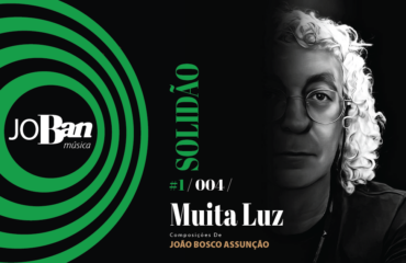Muita Luz / Coleção de músicas nº I / Canção nº 004 / Melhores Canções De MPB 2023 Muita Luz / Coleção de músicas nº I / Canção nº 004 / JoBan Música / João Bosco Assunção