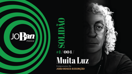 Muita Luz / Coleção de músicas nº I / Canção nº 004 / JoBan Música / João Bosco Assunção
