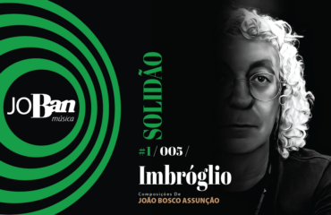 Imbróglio / Coleção de músicas nº I / Canção nº 005 / Melhores Canções De MPB 2023 Imbróglio / Coleção de músicas nº I / Canção nº 005 / JoBan Música / João Bosco Assunção