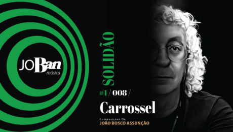 Carrossel / Coleção de músicas nº I / Canção nº 008 / Melhores Canções De MPB 2023 Carrossel / Coleção de músicas nº I / Canção nº 008 / JoBan Música / João Bosco Assunção