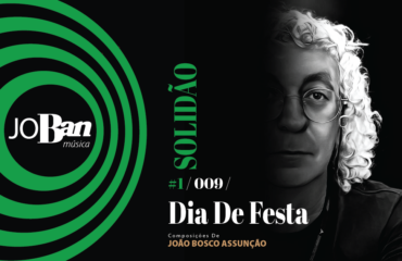 Dia De Festa / Coleção de músicas nº I / Canção nº 009 / Melhores Canções De MPB 2023 Dia De Festa / Coleção de músicas nº I / Canção nº 009 / JoBan Música / João Bosco Assunção