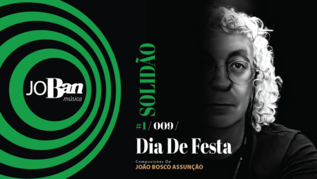 Dia De Festa / Coleção de músicas nº I / Canção nº 009 / Melhores Canções De MPB 2023 Dia De Festa / Coleção de músicas nº I / Canção nº 009 / JoBan Música / João Bosco Assunção