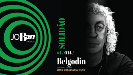 Belgodin / Coleção de músicas nº I / Canção nº 014 / Melhores Canções De MPB 2023 Belgodin / Coleção de músicas nº I / Canção nº 014 / JoBan Música / João Bosco Assunção