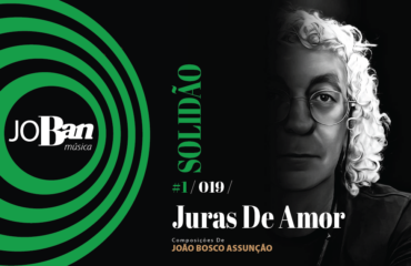 Juras De Amor / Coleção de músicas nº I / Canção nº 019 / Melhores Canções De MPB 2023 Juras De Amor / Coleção de músicas nº I / Canção nº 019 / JoBan Música / João Bosco Assunção
