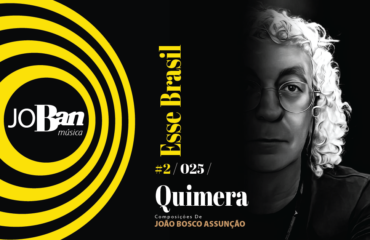 Quimera / Coleção de músicas nº II / Canção nº 025 / Melhores Canções De MPB 2023 Quimera / Coleção de músicas nº II / Canção nº 025 / JoBan Música / João Bosco Assunção