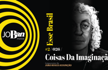 Coisas Da Imaginação / Coleção de músicas nº II / Canção nº 026 / JoBan Música / João Bosco Assunção