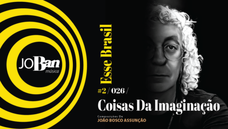 Coisas Da Imaginação / Coleção de músicas nº II / Canção nº 026 / Melhores Canções De MPB 2023 Coisas Da Imaginação / Coleção de músicas nº II / Canção nº 026 / JoBan Música / João Bosco Assunção
