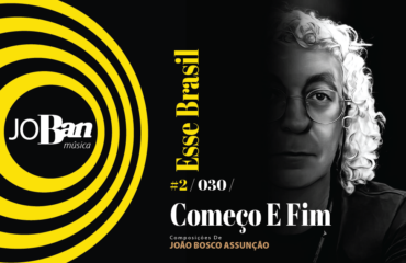 Começo E Fim / Coleção de músicas nº II / Canção nº 030 / JoBan Música / João Bosco Assunção