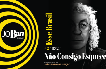 Não Consigo Esquecer / Coleção de músicas nº II / Canção nº 032 / JoBan Música / João Bosco Assunção