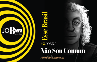 Não Sou Comum / Coleção de músicas nº II / Canção nº 033 / JoBan Música / João Bosco Assunção
