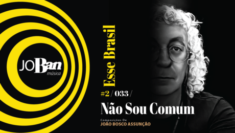 Não Sou Comum / Coleção de músicas nº II / Canção nº 033 / Melhores Canções De MPB 2023 Não Sou Comum / Coleção de músicas nº II / Canção nº 033 / JoBan Música / João Bosco Assunção