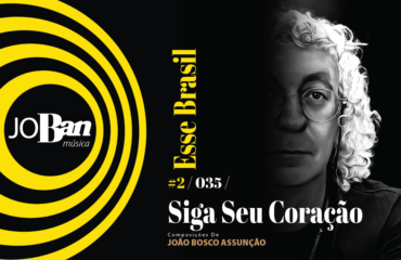 Siga Seu Coração / Coleção de músicas nº II / Canção nº 035 / Melhores Canções De MPB 2023 Siga Seu Coração / Coleção de músicas nº II / Canção nº 035 / JoBan Música / João Bosco Assunção