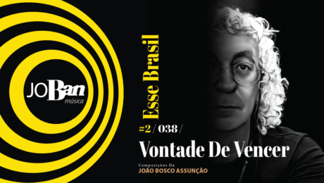 Vontade De Vencer / Coleção de músicas nº II / Canção nº 038 / Melhores Canções De MPB 2023 Vontade De Vencer / Coleção de músicas nº II / Canção nº 038 / JoBan Música / João Bosco Assunção