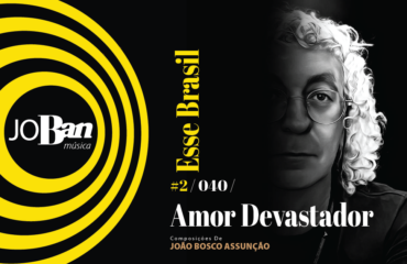 Amor Devastador / Coleção de músicas nº II / Canção nº 040 / Melhores Canções De MPB 2023 Amor Devastador / Coleção de músicas nº II / Canção nº 040 / JoBan Música / João Bosco Assunção