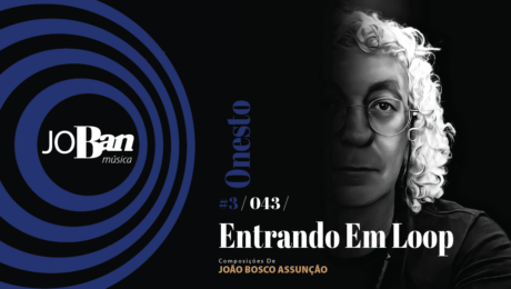 Entrando Em Loop / Coleção de músicas nº III / Canção nº 043 / Melhores Canções De MPB 2023 Entrando Em Loop / Coleção de músicas nº III / Canção nº 043 / JoBan Música / João Bosco Assunção