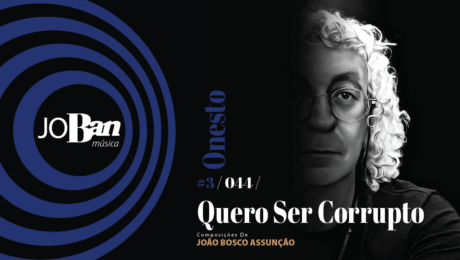 Quero Ser Corrupto / Coleção de músicas nº III / Canção nº 044 / Melhores Canções De MPB 2023 Quero Ser Corrupto / Coleção de músicas nº III / Canção nº 044 / JoBan Música / João Bosco Assunção