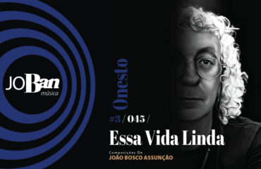 Essa Vida Linda / Coleção de músicas nº III / Canção nº 045 / JoBan Música / João Bosco Assunção