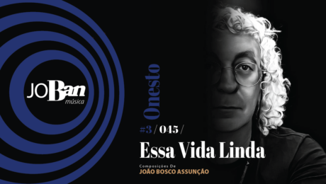 Essa Vida Linda / Coleção de músicas nº III / Canção nº 045 / Melhores Canções De MPB 2023 Essa Vida Linda / Coleção de músicas nº III / Canção nº 045 / JoBan Música / João Bosco Assunção