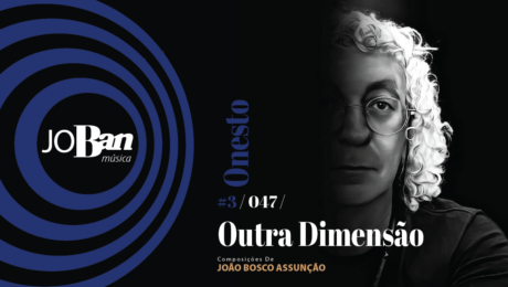 Outra Dimensão / Coleção de músicas nº III / Canção nº 047 / Melhores Canções De MPB 2023 Outra Dimensão / Coleção de músicas nº III / Canção nº 047 / JoBan Música / João Bosco Assunção