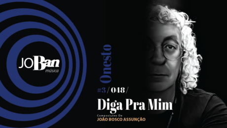 Diga Pra Mim / Coleção de músicas nº III / Canção nº 048 / Melhores Canções De MPB 2023 Diga Pra Mim / Coleção de músicas nº III / Canção nº 048 / JoBan Música / João Bosco Assunção