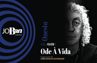 Ode À Vida / Coleção de músicas nº III / Canção nº 049 / JoBan Música / João Bosco Assunção