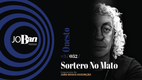 Sortero No Mato / Coleção de músicas nº III / Canção nº 052 / Melhores Canções De MPB 2023 Sortero No Mato / Coleção de músicas nº III / Canção nº 052 / JoBan Música / João Bosco Assunção