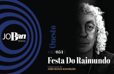 Festa Do Raimundo / Coleção de músicas nº III / Canção nº 054 / Melhores Canções De MPB 2023 Festa Do Raimundo / Coleção de músicas nº III / Canção nº 054 / JoBan Música / João Bosco Assunção