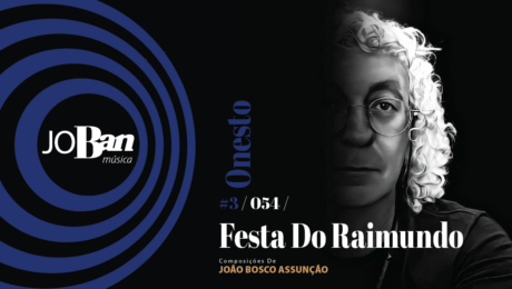 Festa Do Raimundo / Coleção de músicas nº III / Canção nº 054 / Melhores Canções De MPB 2023 Festa Do Raimundo / Coleção de músicas nº III / Canção nº 054 / JoBan Música / João Bosco Assunção