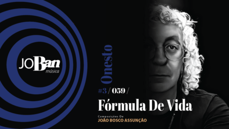 Fórmula De Vida / Coleção de músicas nº III / Canção nº 059 / Melhores Canções De MPB 2023 Fórmula De Vida / Coleção de músicas nº III / Canção nº 059 / JoBan Música / João Bosco Assunção