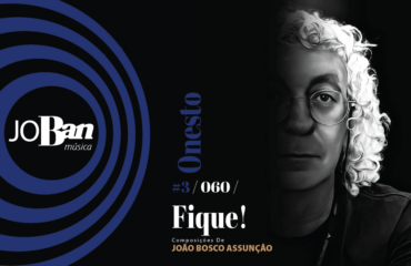 Fique! / Coleção de músicas nº III / Canção nº 060 / JoBan Música / João Bosco Assunção