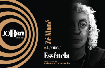 Essência / Coleção de músicas nº IV / Canção nº 066 / JoBan Música / João Bosco Assunção