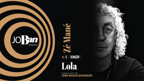 Lola / Coleção de músicas nº IV / Canção nº 069 / Melhores Canções De MPB 2023 Lola / Coleção de músicas nº IV / Canção nº 069 / JoBan Música / João Bosco Assunção