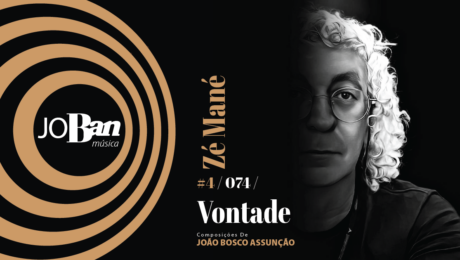 Vontade / Coleção de músicas nº IV / Canção nº 074 / Melhores Canções De MPB 2023 Vontade / Coleção de músicas nº IV / Canção nº 074 / JoBan Música / João Bosco Assunção