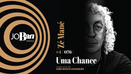 Uma Chance Só / Coleção de músicas nº IV / Canção nº 076 / Melhores Canções De MPB 2023 Uma Chance Só / Coleção de músicas nº IV / Canção nº 076 / JoBan Música / João Bosco Assunção