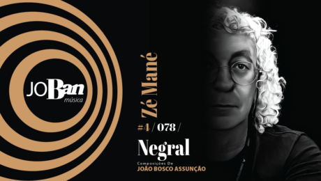 Negral / Coleção de músicas nº IV / Canção nº 078 / Melhores Canções De MPB 2023 Negral / Coleção de músicas nº IV / Canção nº 078 / JoBan Música / João Bosco Assunção